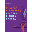 Chłopaki nie płaczą, chłopaki z okien skaczą. Poradnik ratujący życie