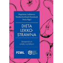 
Dieta lekkostrawna. Kompendium wiedzy w praktyce

