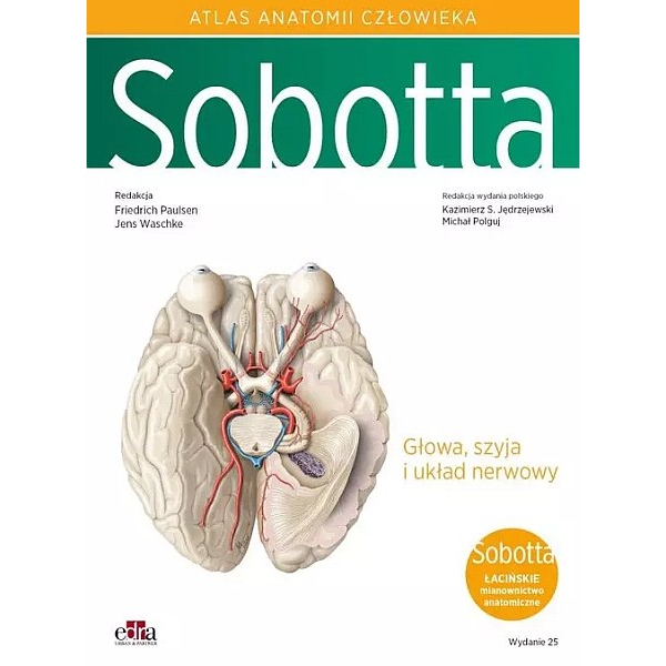 Atlas anatomii człowieka Sobotta Tom 3 Łacińskie mianownictwo Głowa, szyja i układ nerwowy
