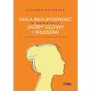Insulinooporność a kondycja skóry głowy i włosów. Podejście trychologiczne