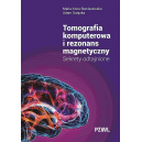 Tomografia komputerowa i rezonans magnetyczny. Sekrety odtajnione.