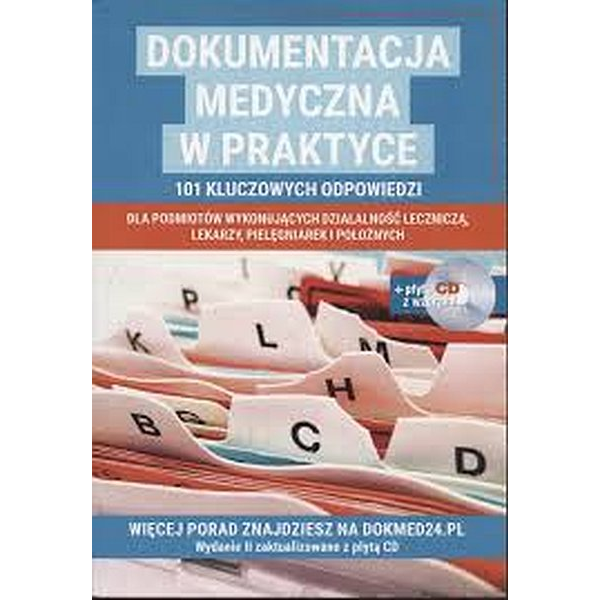 Dokumentacja medyczna w praktyce 101 kluczowych odpowiedzi
