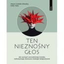 Ten nieznośny głos
Jak wyciszyć wewnętrznego krytyka, wykorzystując skuteczne strategie terapeutyczne