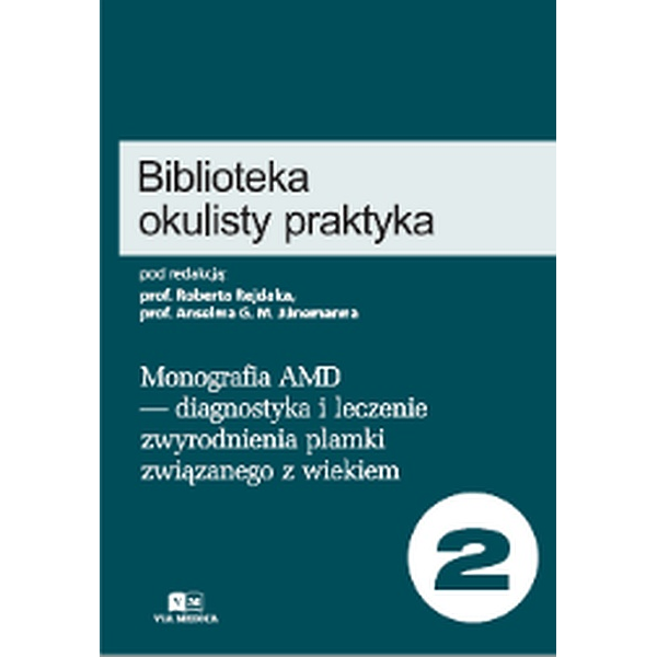 Monografia AMD-diagnostyka i leczenie zwyrodnienia plamki związanego z wiekiem