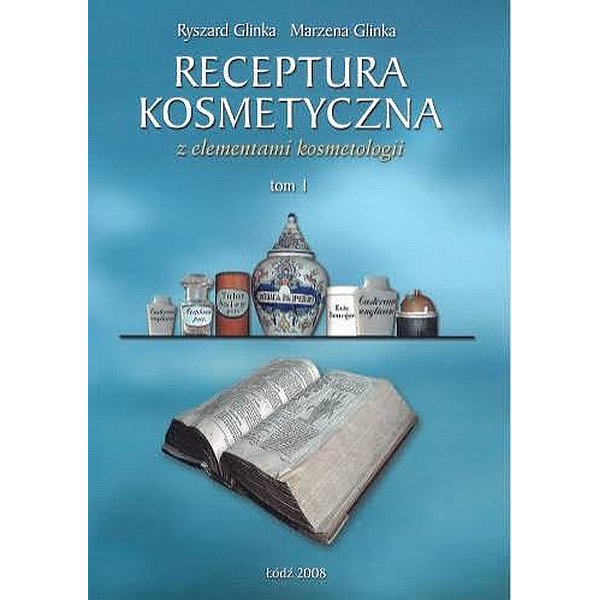 Receptura kosmetyczna z elementamii kosmetologii t.1