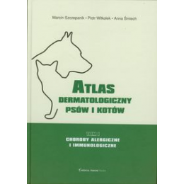 Atlas dermatologiczny psów i kotów t. 1 Choroby alergiczne i immunologiczne