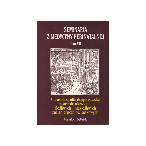 Seminaria z medycyny perinatalnej t. 7 Ultrasonografia dopplerowska w ocenie ukrwienia złośliwych i niezłośliwych zmian gruczołó