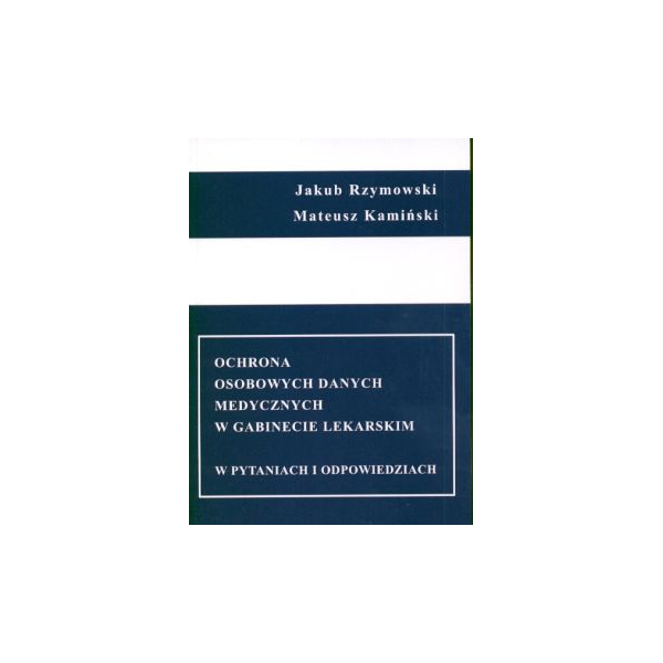 Ochrona danych medycznych w gabinecie lekarskim W pytaniach i odpowiedziach