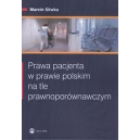 Prawa pacjenta w prawie polskim na tle prawnoporównawczym