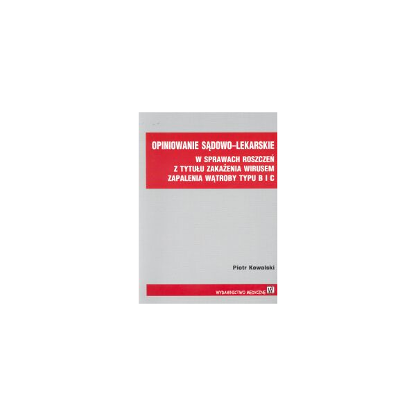 Opiniowanie sądowo-lekarskie w sprawach roszczeń z tytułu zakażenia wirusem zapalenia wątroby typu B i C