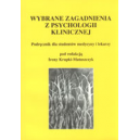 Wybrane zagadnienia z psychologii klinicznej Podręcznik dla studentów medycyny i lekarzy