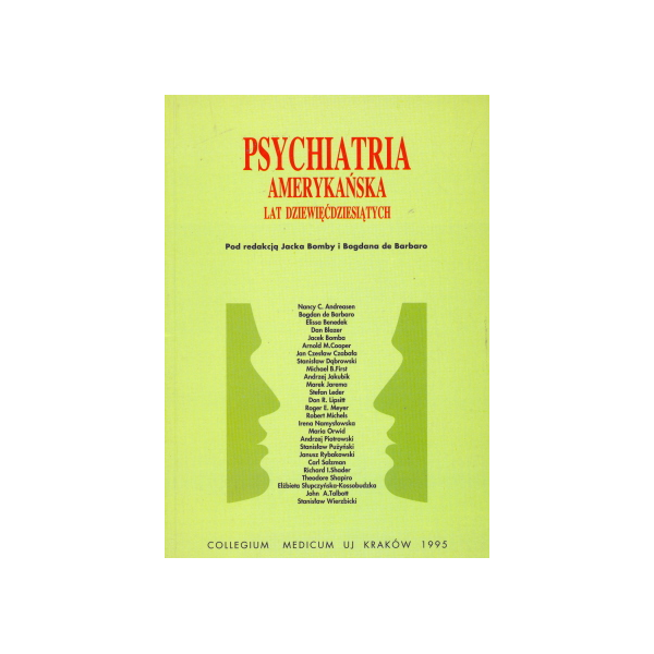 Psychiatria amerykańska lat dziewięćdziesiątych Materiały z Amerykańsko-Polskiego Seminarium Psychiatrycznego, Kraków, 26-28 mar