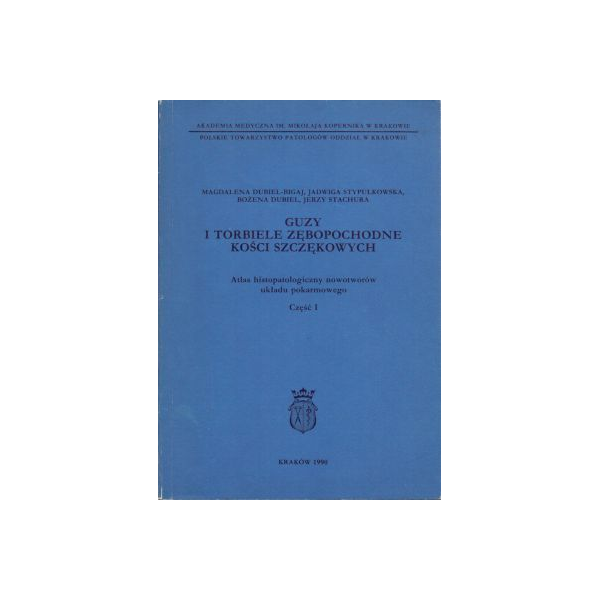 Guzy i torbiele zębopochodne kości szczękowych Atlas histopatologiczny nowotworów układu pokarmowego cz. 1