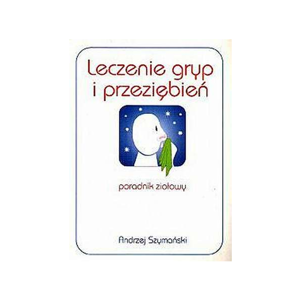 Leczenie gryp i przeziębień Poradnik ziołowy