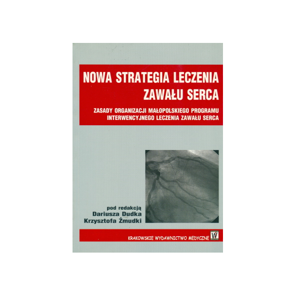 Nowa strategia leczenia zawału serca Zasady organizacji Małopolskiego Programu Interwencyjnego Leczenia Zawału Serca