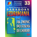 Paradoks uzdrawiania Czyli jak zmienić swój stosunek do choroby