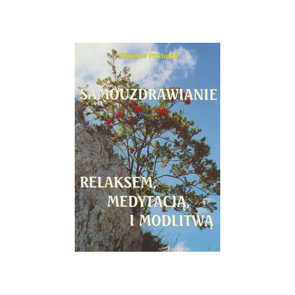 Samouzdrawianie relaksem, medytacją i modlitwą