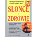 Słońce a zdrowie Jak bezpiecznie korzystać z dobroczynnego słońca