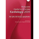 Wytyczne i badania kliniczne. Kardiologia 2009 Nie tylko dla lekarzy specjalistów