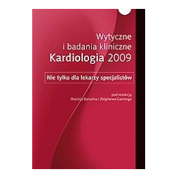Wytyczne i badania kliniczne. Kardiologia 2009 Nie tylko dla lekarzy specjalistów