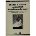 Wiedza o stylach fryzjerskich i kształtowaniu fryzur Układanie włosów - formy i kolory