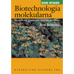 Biotechnologia molekularna Modyfikacje genetyczne, postępy, problemy
