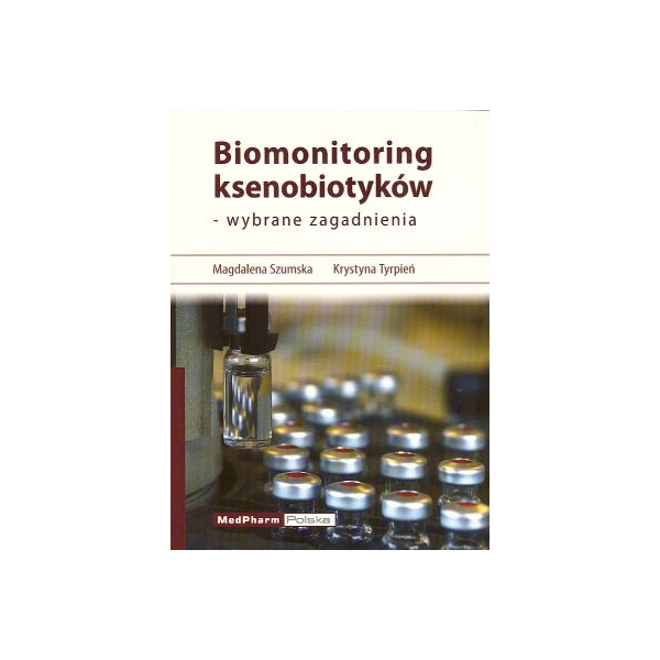 Biomonitoring ksenobiotyków - wybrane zagadnienia