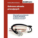 Ochrona zdrowia pracujących Obowiązki pracodawców w ujęciu aktualnych przepisów prawnych