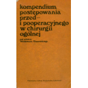 Kompendium postępowania przed- i pooperacyjnego w chirurgii ogólnej