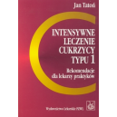 Intensywne leczenie cukrzycy typu 1 Rekomendacje dla lekarzy praktyków