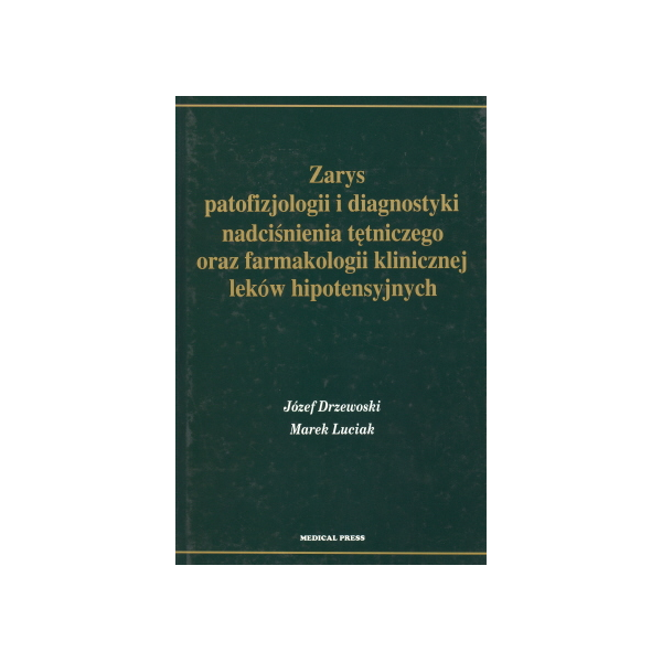 Zarys patofizjologii i diagnostyki nadciśnienia tętniczego oraz farmakologii klinicznej leków hipotensyjnych