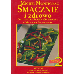 Smacznie i zdrowo cz. 2 Oryginalne przepisy kulinarne w Metodzie Montignac