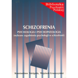 Schizofrenia. Psychologia i psychopatologia Wybrane zagadnienia psychologii w schizofrenii