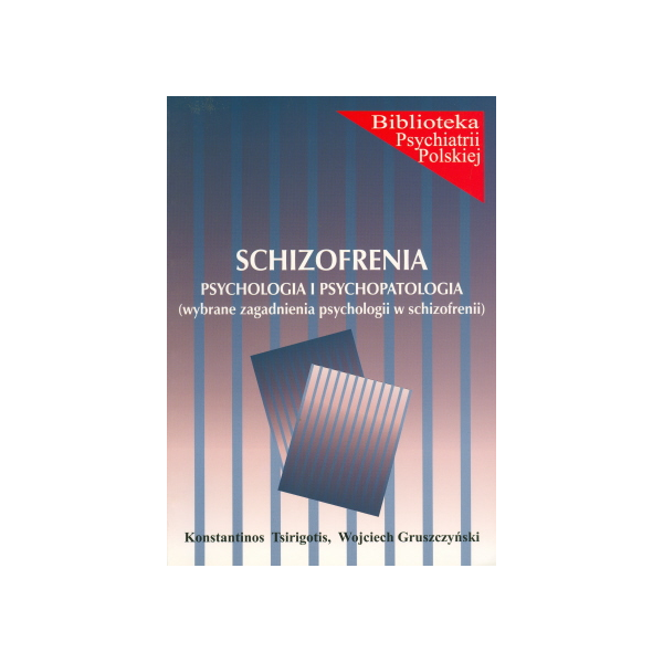 Schizofrenia. Psychologia i psychopatologia Wybrane zagadnienia psychologii w schizofrenii