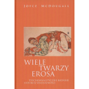 Wiele twarzy Erosa Psychoanalityczne badanie ludzkiej seksualności