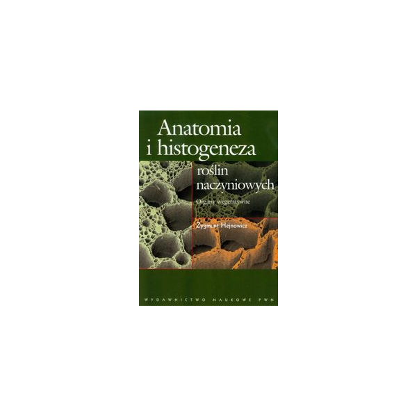 Anatomia i histogeneza roślin naczyniowych Organy wegetatywne