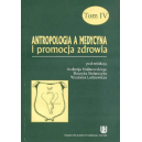 Antropologia a medycyna i promocja zdrowia t. 3-4