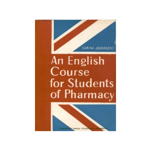 An English Course for Students of Pharmacy Podręcznik dla studentów Wydziałów Farmaceutycznych Akademii Medycznych