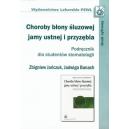 Choroby błony śluzowej jamy ustnej i przyzębia 
Podręcznik dla studentów stomatologii