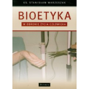 Bioetyka. W obronie życia człowieka