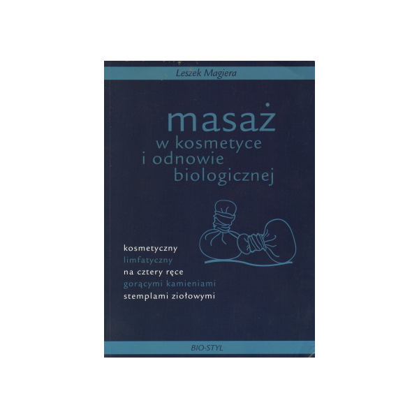 Masaż w kosmetyce i odnowie biologicznej Kosmetyczny, limfatyczny, na cztery ręce, gorącymi kamieniami, stemplami ziołowymi