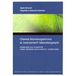Chemia bionieorganiczna w ćwiczeniach laboratoryjnych Podręcznik dla studentów chemii środkó  bioaktywnych i kosmetyków