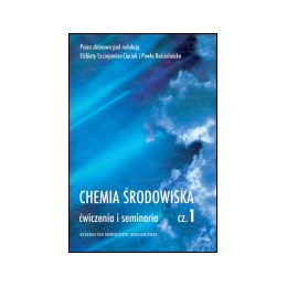 Chemia środowiska cz. 1 Ćwiczenia i seminaria