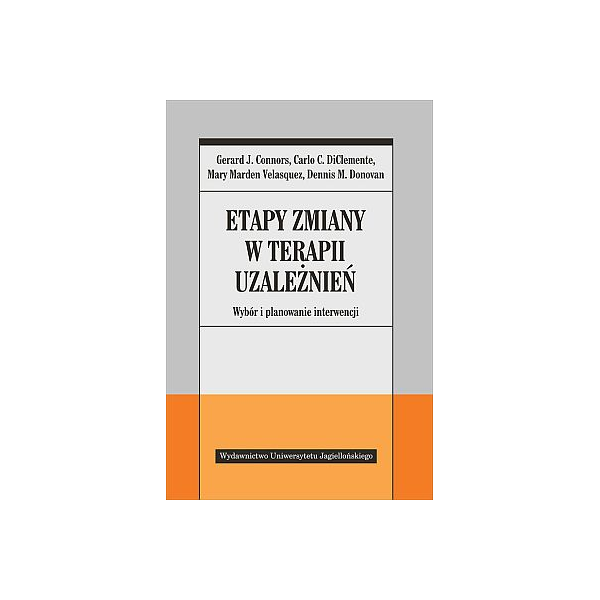 Etapy zmiany w terapii uzależnień Wybór i planowanie interwencji