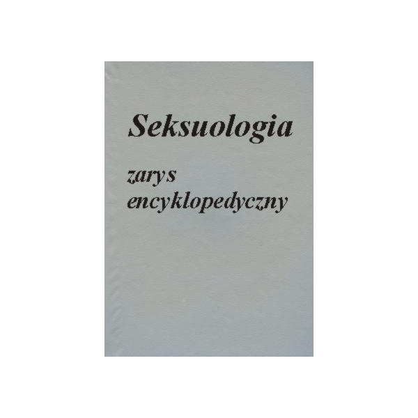 Seksuologia Zarys encyklopedyczny