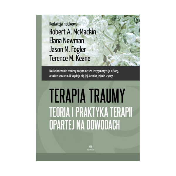 Terapia traumy Teoria i praktyka terapii opartej na dowodach