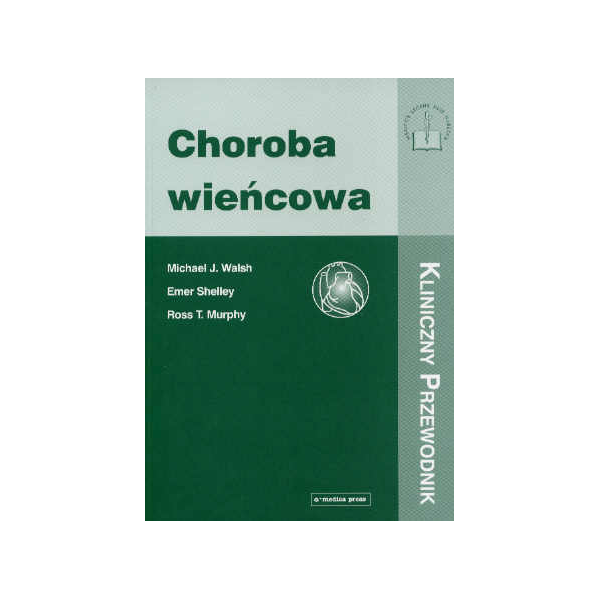 Choroba wieńcowa Kliniczny przewodnik