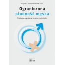 Ograniczona płodność męska Fizjologia, zagrożenia, leczenie niepłodności