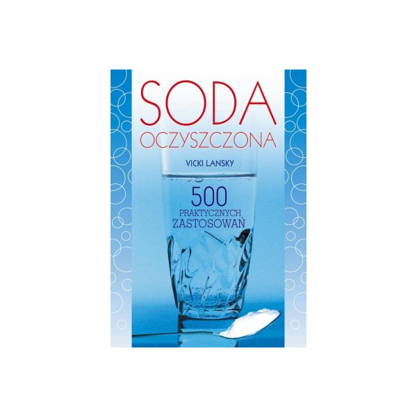 Soda oczyszczona
500 praktycznych zastosowań