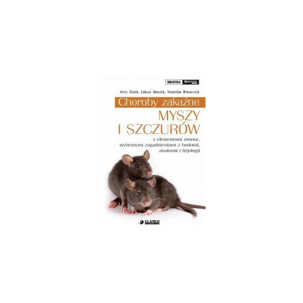 Choroby zakaźne myszy i szczurów z elementami zoonoz, wybranymi zagadnieniami z hodowli, anatomii i fizjologii